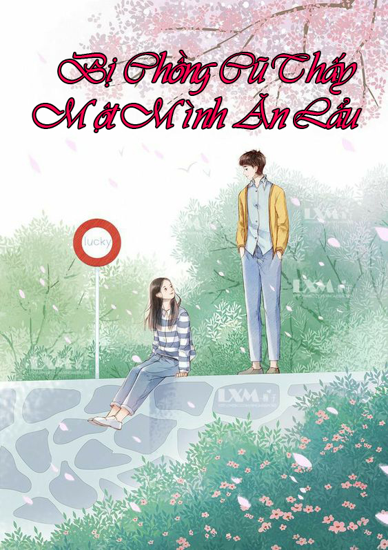 Bị Chồng Cũ Nhìn Thấy Một Mình Ăn Lẩu (Dịch)