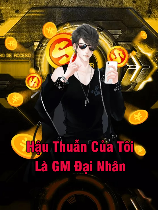 Hậu Thuẫn Của Tôi Là GM Đại Nhân