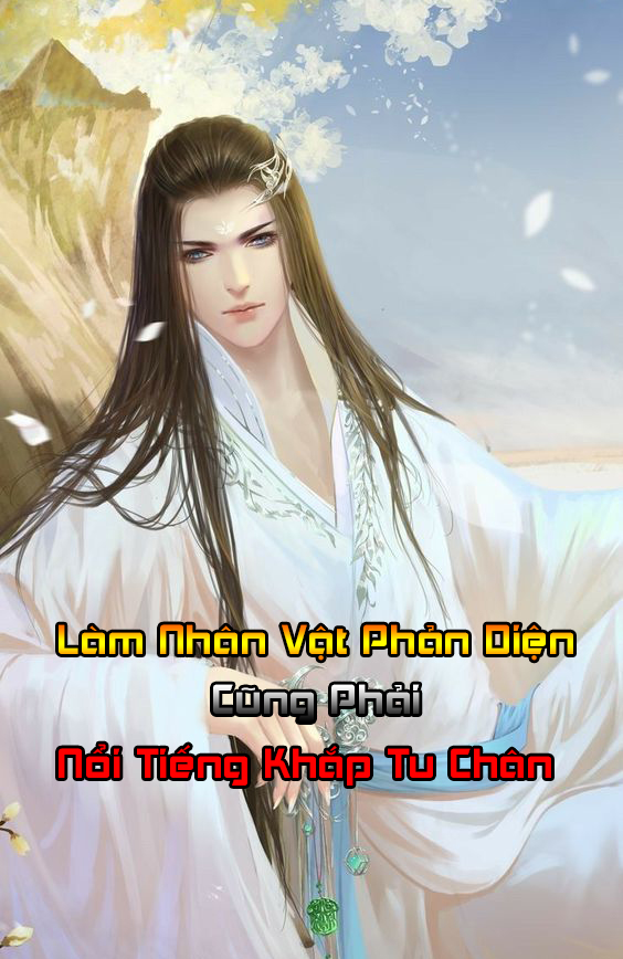 Làm Nhân Vật Phản Diện Cũng Phải Nổi Tiếng Khắp Tu Chân (Dịch)