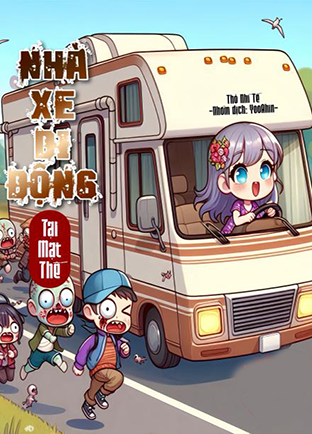 Nhà Xe Di Động Tại Mạt Thế (Dịch) (Đã Full)