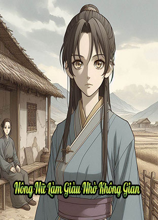 Nông Nữ Làm Giàu Nhờ Không Gian (Dịch)