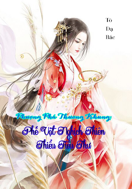 Phượng Phá Thiên Khung: Phế Vật Nghịch Thiên Thiểu Tiểu Thư