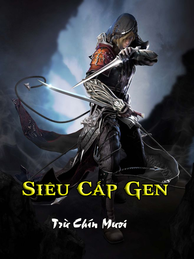 Siêu Cấp Gen (Dịch) (Đã Full)