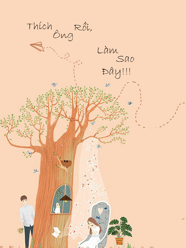 Thích Ông Rồi Làm Sao Đây!!