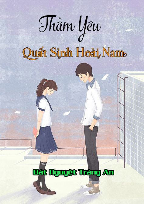 Thầm Yêu - Quất Sinh Hoài Nam (Dịch) (Đã Full)