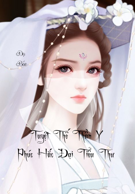 Tuyệt Thế Thần Y: Phúc Hắc Đại Tiểu Thư (Dịch)