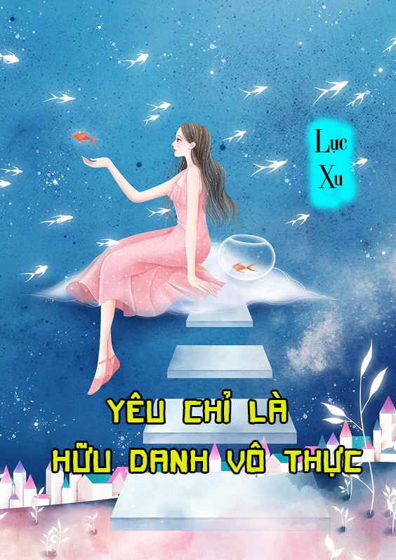 Yêu Chỉ Là Hữu Danh Vô Thực (Dịch) (Đã Full)