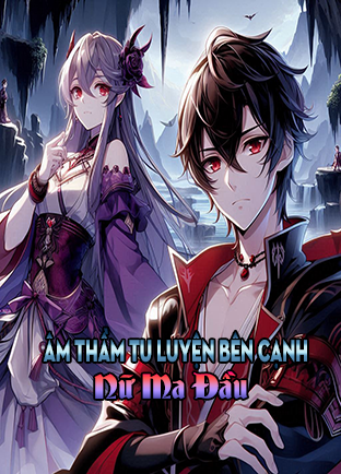 Âm Thầm Tu Luyện Bên Cạnh Nữ Ma Đầu (Dịch)