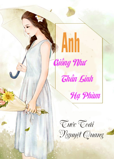 Anh Giống Như Thần Linh Hạ Phàm (Dịch)