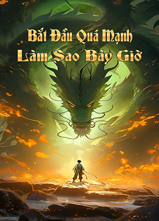 Bắt Đầu Quá Mạnh Làm Sao Bây Giờ (Dịch)