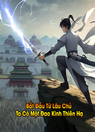 Bắt Đầu Từ Lâu Chủ, Ta Có Một Đao Kinh Thiên Hạ (Dịch)