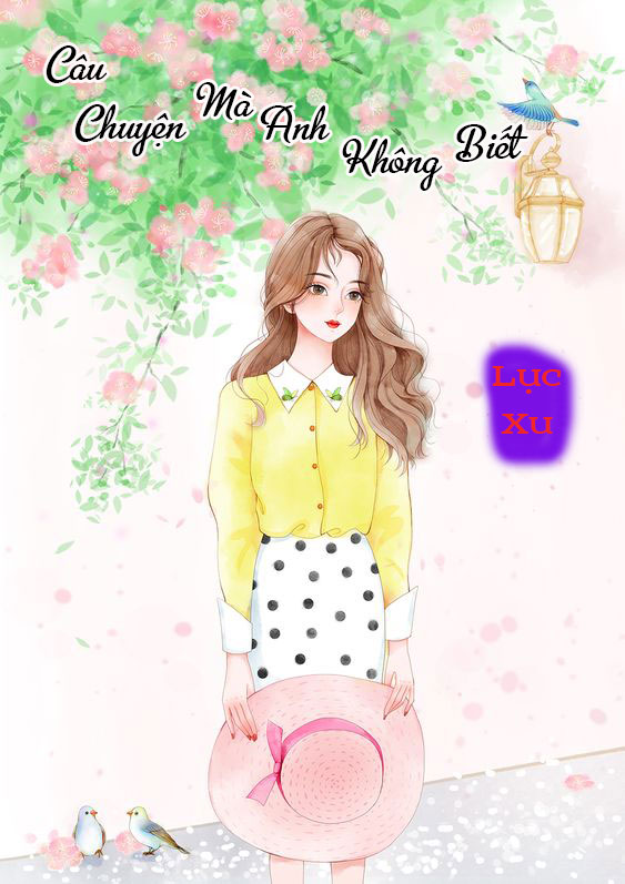 Câu Chuyện Mà Anh Không Biết (Dịch) (Đã Full)