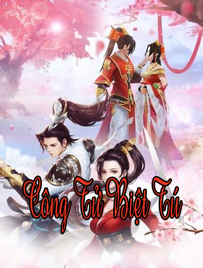 Công Tử Biệt Tú (Dịch) (Đã Full)