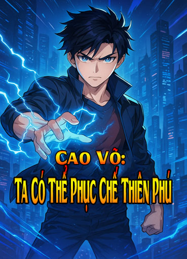 Cao Võ: Ta Có Thể Phục Chế Thiên Phú (Dịch)