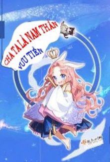 Cha Ta Là Nam Thần (Dịch)