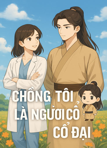 Chồng Tôi Là Người Cổ Đại (Dịch) (Đã Full)