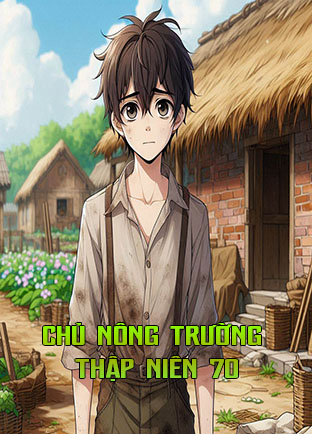 Chủ Nông Trường Thập Niên 70 (Dịch) (Đã Full)