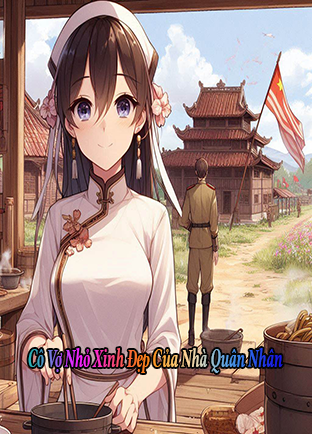 Cô Vợ Nhỏ Xinh Đẹp Của Nhà Quân Nhân (Dịch)