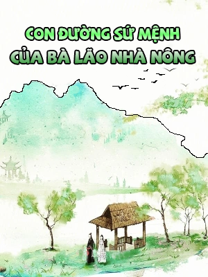 Con Đường Sứ Mệnh Của Bà Lão Nhà Nông (Dịch)