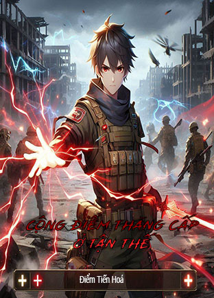 Cộng Điểm Thăng Cấp Ở Tận Thế (Dịch) (Đã Full)