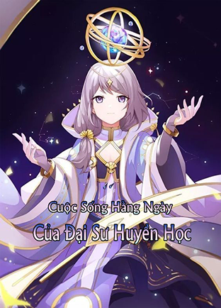 Cuộc Sống Hằng Ngày Của Đại Sư Huyền Học (Dịch) (Đã Full)