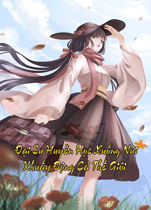 Đại Sư Huyền Học Xuống Núi Khuấy Động Cả Thế Giới (Dịch)