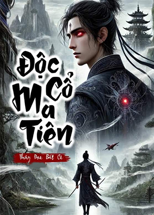 Độc Cổ Ma Tiên (Dịch) (Đã Full)