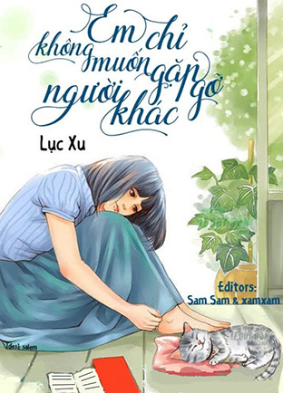 Em Chỉ Không Muốn Gặp Gỡ Người Khác (Dịch) (Đã Full)