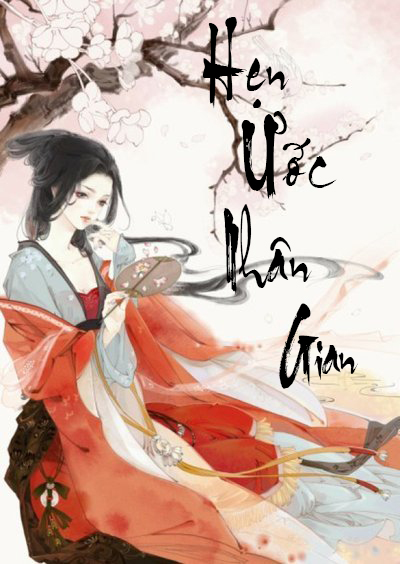 Hẹn Ước Nhân Gian (Dịch) (Đã Full)