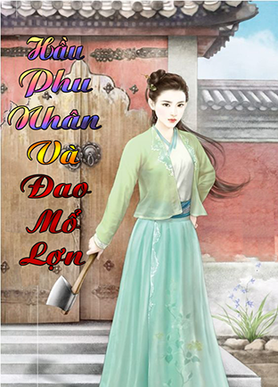 Hầu Phu Nhân Và Đao Mổ Lợn (Dịch) (Đã Full)