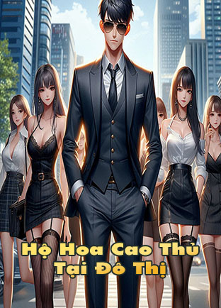 Hộ Hoa Cao Thủ Ở Đô Thị (Dịch)