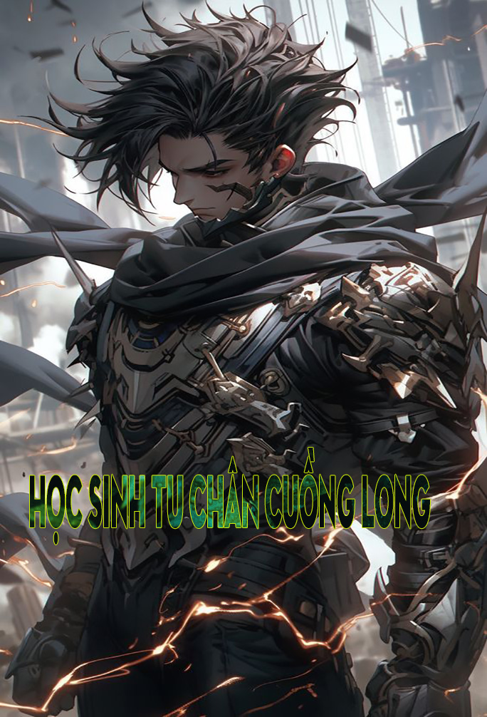 Học Sinh Tu Chân Cuồng Long (Dịch)