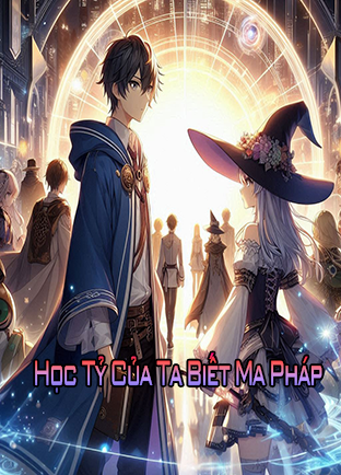 Học Tỷ Của Ta Biết Ma Pháp (Dịch) (Đã Full)