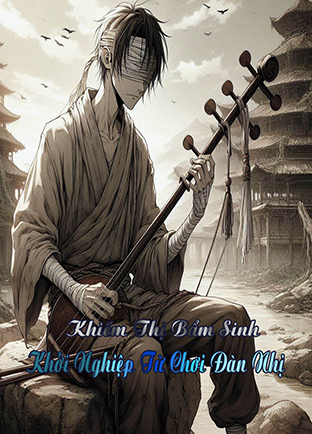 Khiếm Thị Bẩm Sinh Khởi Nghiệp Từ Chơi Đàn Nhị (Dịch)