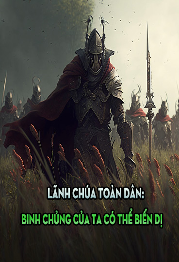 Lãnh Chúa Toàn Dân: Binh Chủng Của Ta Có Thể Biến Dị (Dịch)