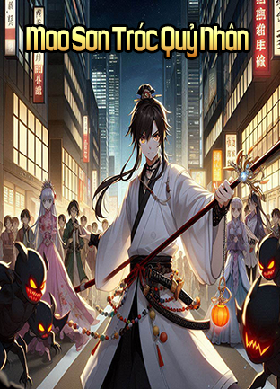 Mao Sơn Tróc Quỷ Nhân (Dịch) (Đã Full)