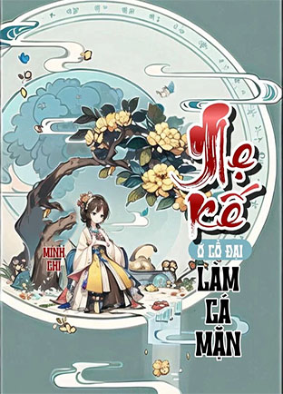 Mẹ Kế Ở Cổ Đại Làm Cá Mặn (Dịch) (Đã Full)