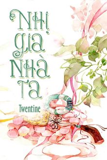 Nhị Gia Nhà Ta (Dịch) (Đã Full)