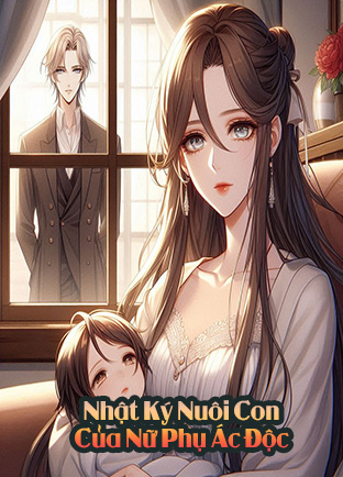 Nhật Ký Nuôi Con Của Nữ Phụ Ác Độc (Dịch)