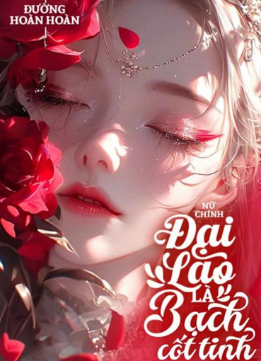 Nữ Chính Đại Lão Là Bạch Cốt Tinh (DỊch) (Đã Full)