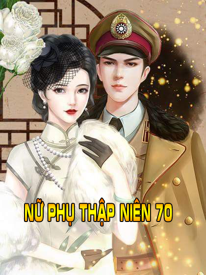 Nữ Phụ Ở Thập Niên 70 (Dịch) (Đã Full)