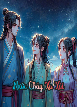 Nước Chảy Xa Xôi (Dịch) (Đã Full)