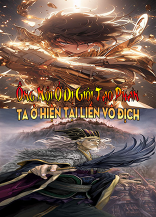 Ông Nội Ở Dị Giới Tạo Phản, Ta Ở Hiện Tại Liền Vô Địch (Dịch) (Đã Full)