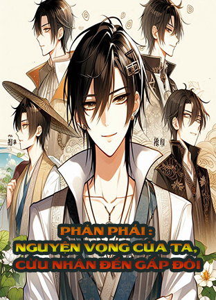 Phản Phái : Nguyện Vọng Của Ta, Cừu Nhân Đến Gấp Đôi (Dịch) (Đã Full)