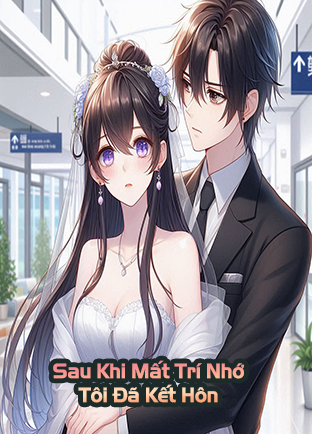 Sau Khi Mất Trí Nhớ, Tôi Đã Kết Hôn (Dịch)