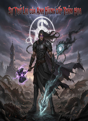 Sự Trở Lại Của Anh Hùng Cấp Thảm Hoạ (Dịch)