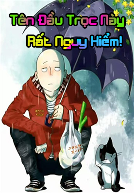 Tên Đầu Trọc Này Rất Nguy Hiểm (Dịch)