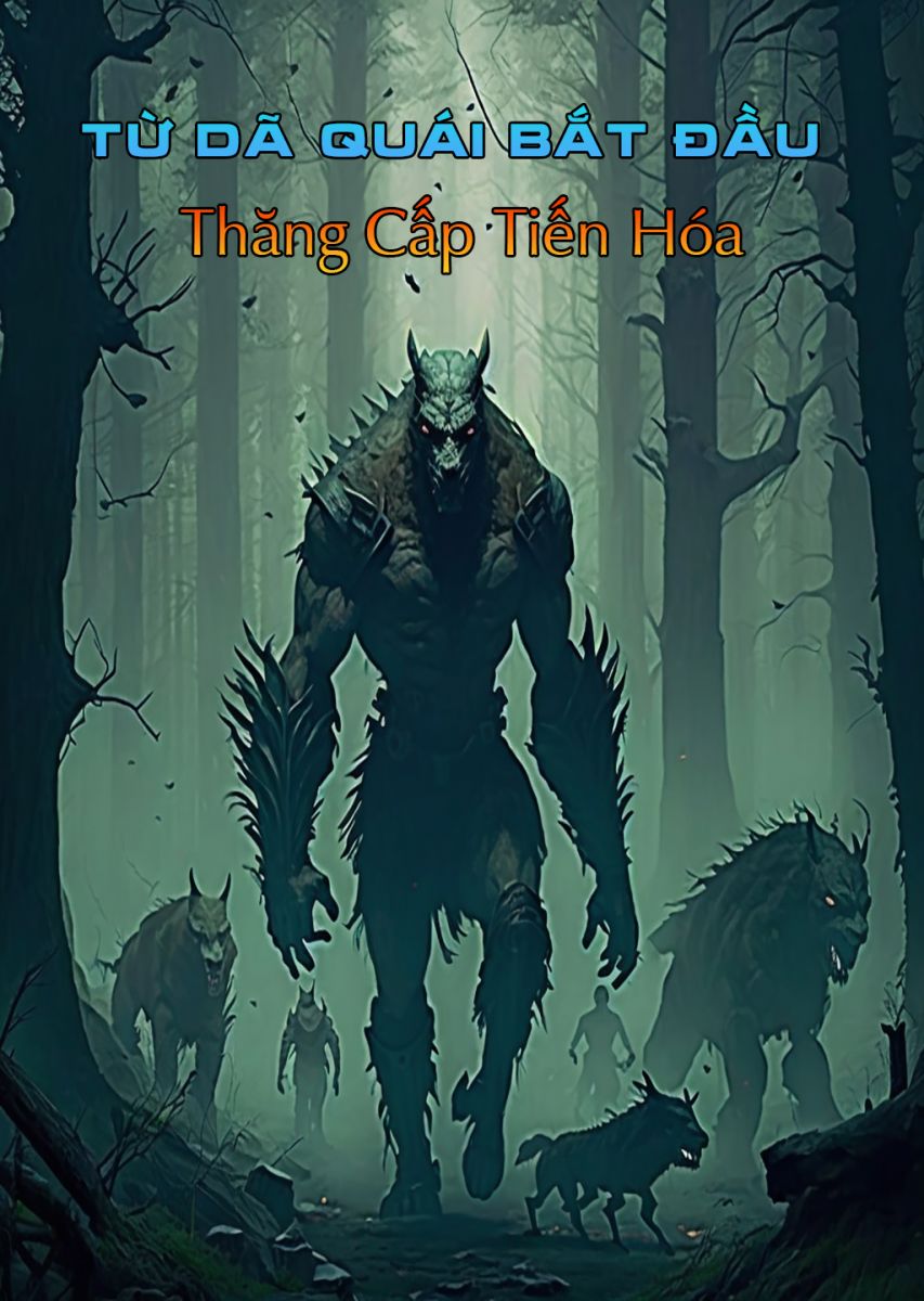 Từ Dã Quái Bắt Đầu Thăng Cấp  Tiến Hóa (Dịch) (Đã Full)