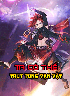 Ta Có Thể Truy Tung Vạn Vật (Dịch) (Đã Full)