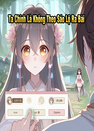 Ta Chính Là Không Theo Sáo Lộ Ra Bài (Dịch)